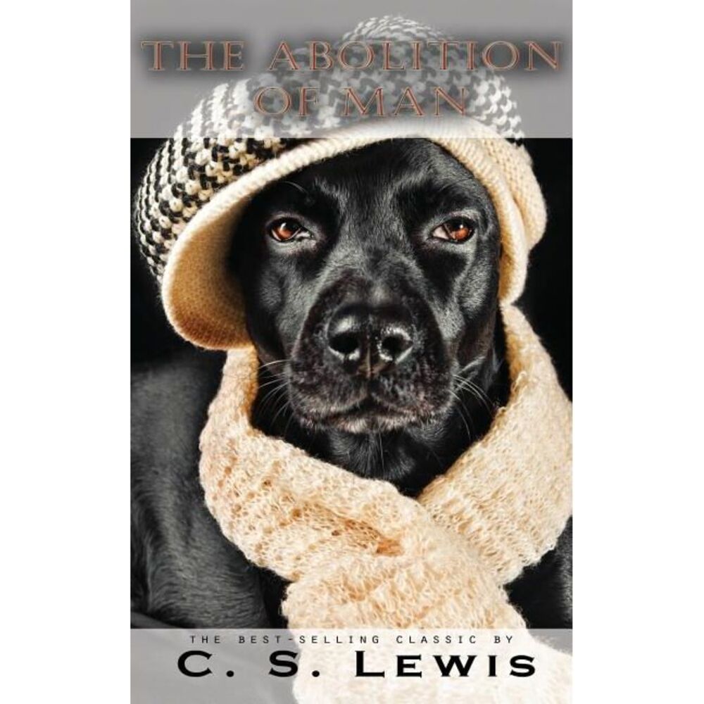 Abolition of Man -- C. S. Lewis